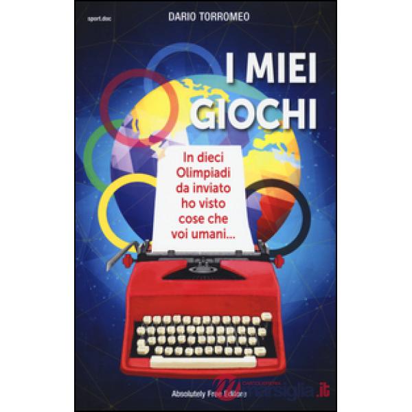 Miei giochi. In dieci Olimpiadi da inviato ho visto cose che voi umani... (I)
