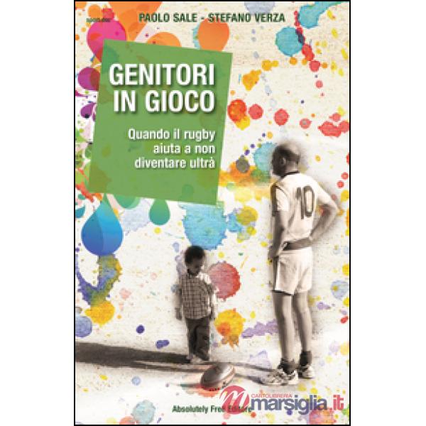 Genitori in gioco. Quando il rugby aiuta a non diventare ultrà