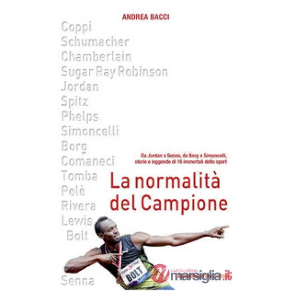 Normalità del campione. Da Jordan a Senna, da Borg a Simoncelli, storie e leggen