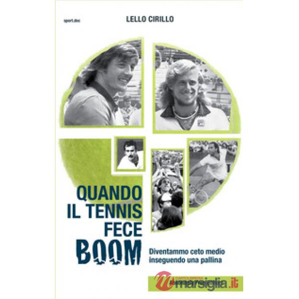 Quando il tennis fece boom. Diventammo ceto medio inseguendo una pallina