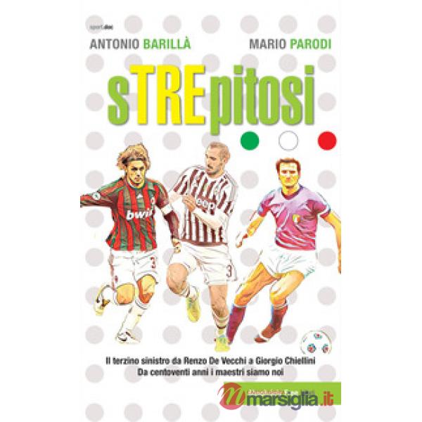 Strepitosi. Il terzino sinistro da Renzo De Vecchi a Giorgio Chiellini. Da centoventi anni i maestri siamo noi