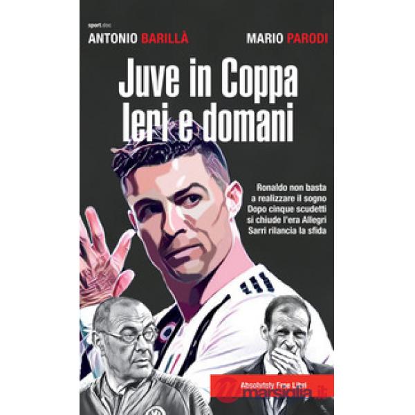 Juve in Coppa. Ieri e domani