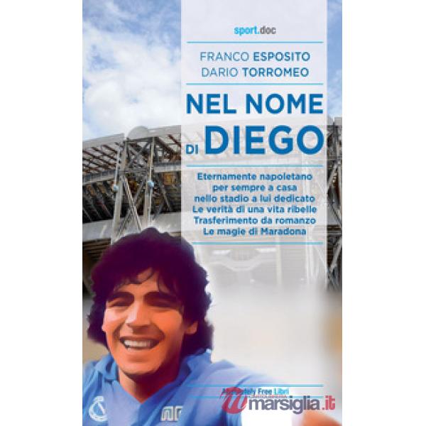 Nel nome di Diego. Eternamente napoletano, per sempre a casa nello stadio a lui dedicato. Le verità di una vita ribelle. Trasfer