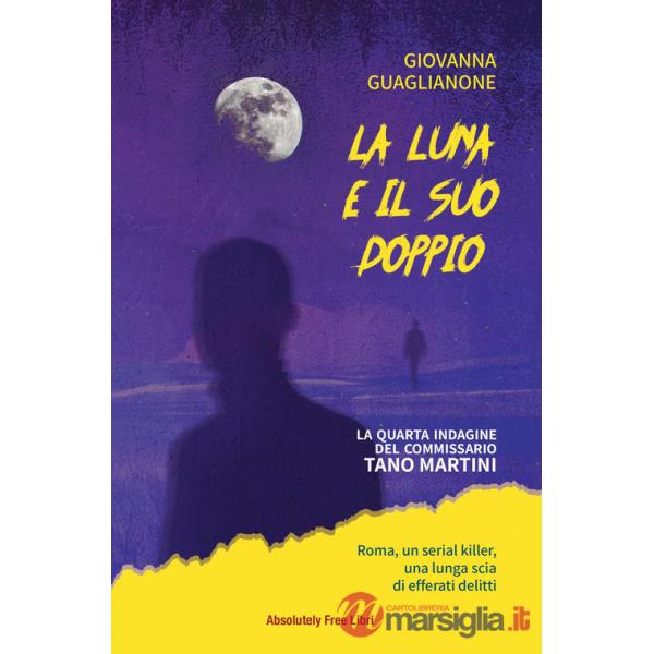 Luna e il suo doppio. La quarta indagine del commissario Tano Martini (La)