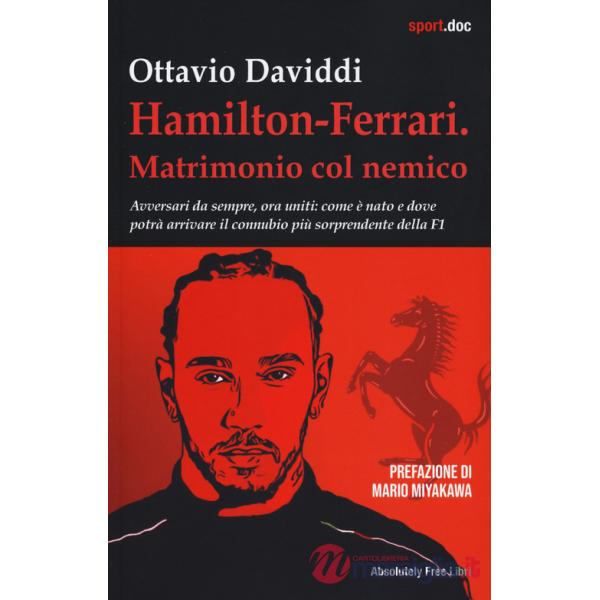 Hamilton-Ferrari. Matrimonio col nemico. Avversari da sempre, ora uniti: come è nato e dove potrà arrivare il connubio più sorpr