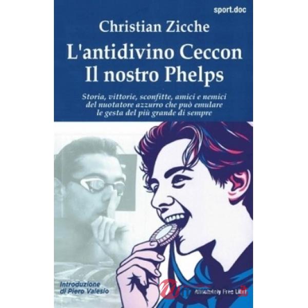 Antidivino Ceccon, il nostro Phelps (L')