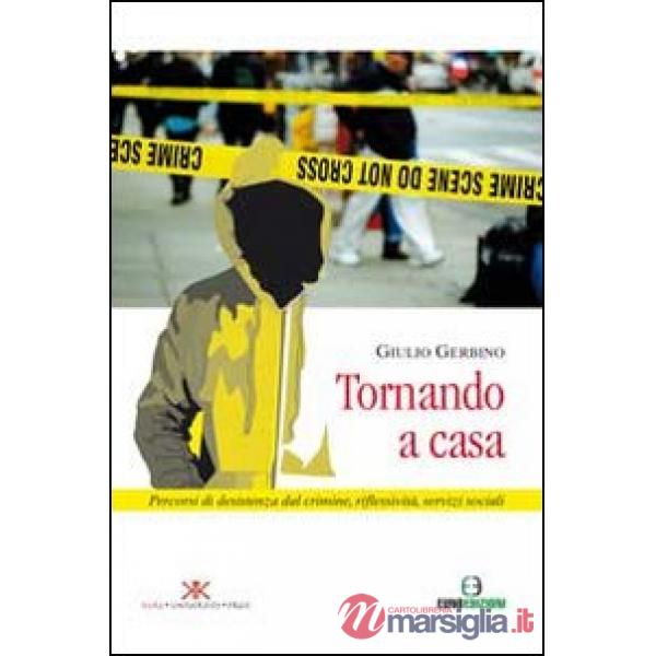 Tornando a casa. Percorsi di desistenza dal crimine, riflessività, servizi socia