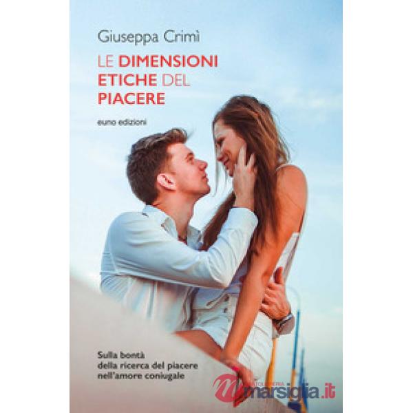 Dimensioni etiche del piacere. Sulla bontà della ricerca del piacere nell'amore 