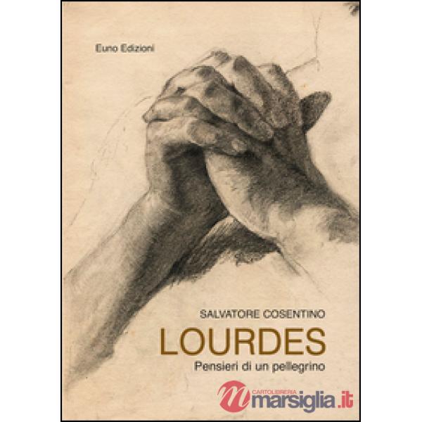 Lourdes. Pensieri di un pellegrino