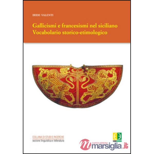 Gallicismi e francesismi nel siciliano. Vocabolario storico-etimologico