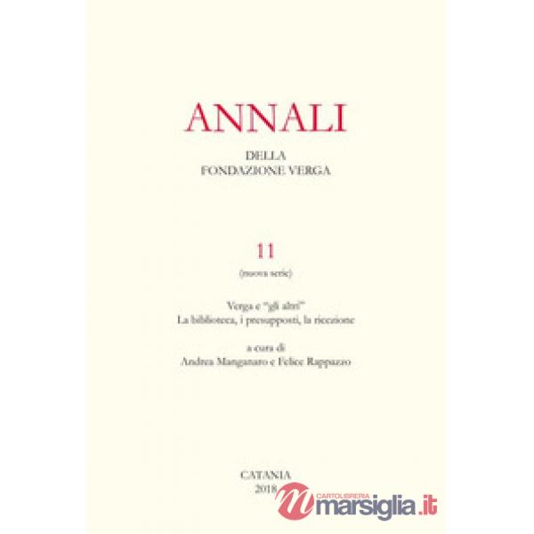 Annali della Fondazione Verga. Vol. 11: Verga e «gli altri». La biblioteca, i presupposti, la ricezione