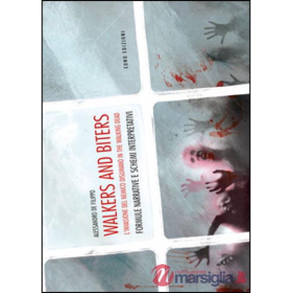 Walkers and biters. L'invasione del nemico disumano in the Walking dead