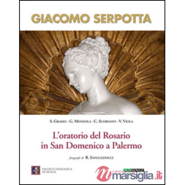 Giacomo Serpotta. L'oratorio del rosario in San Domenico a Palermo. Ediz. illustrata