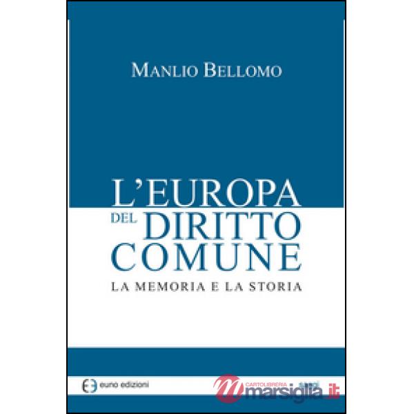 Europa del diritto comune. La memoria e la storia (L')