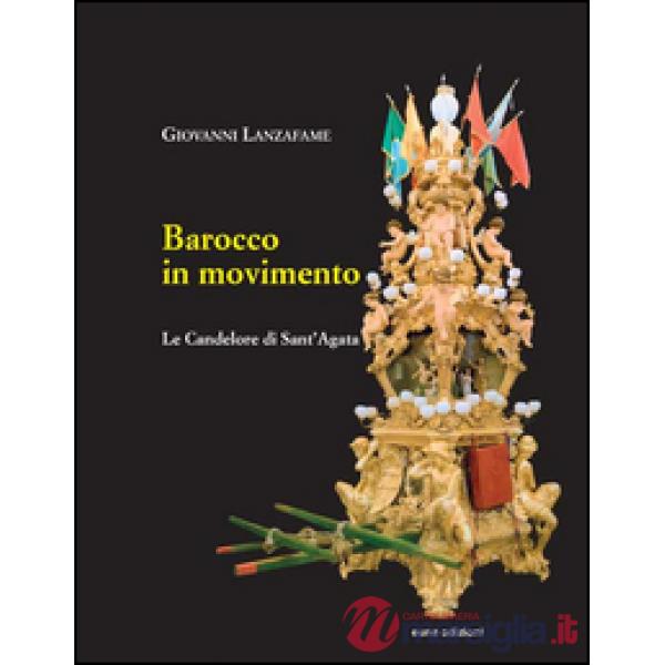 Barocco in movimento. Le Candelore di Sant'Agata
