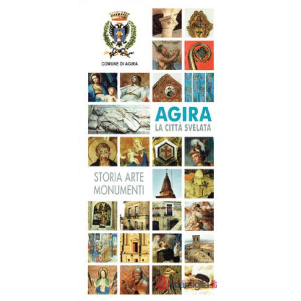 Agira. La città svelata. Storia, arte, monumenti