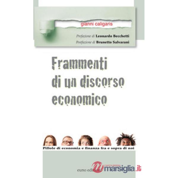 Frammenti di un discorso economico. Pillole di economia e finanza fra e sopra di noi
