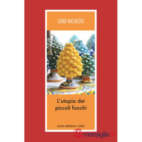 Utopia dei piccoli fuochi (L')