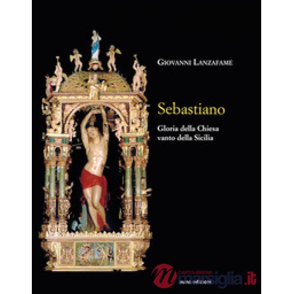Sebastiano. Gloria della Chiesa e vanto della Sicilia