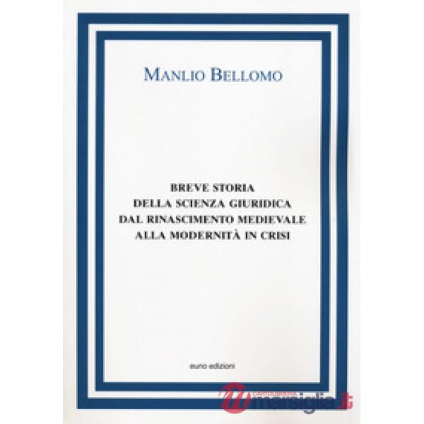Breve storia della scienza giuridica dal Rinascimento medievale alla modernità in crisi