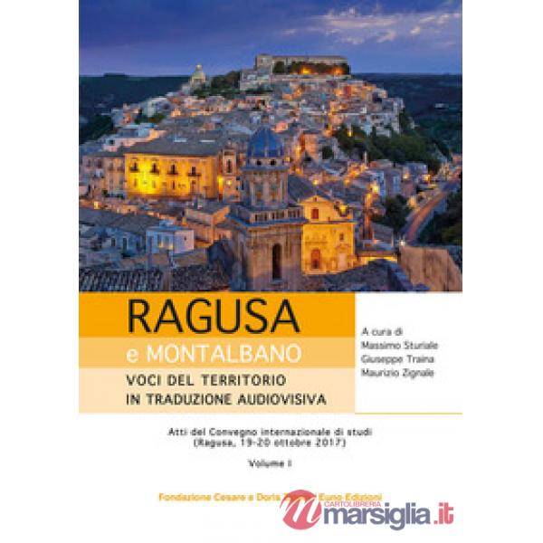 Ragusa e Montalbano: voci del territorio in traduzione audiovisiva. Atti del Convegno internazionale di studi (Ragusa, 19-20 ott