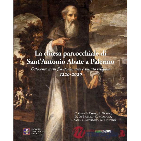 Chiesa parrocchiale di Sant'Antonio Abbate. Ottocento anni fra storia, arte e vissuto religioso 1220-2020 (La)