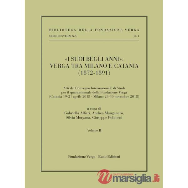 «I suoi begli anni»: Verga tra Milano e Catania (1872-1891). Vol. 2