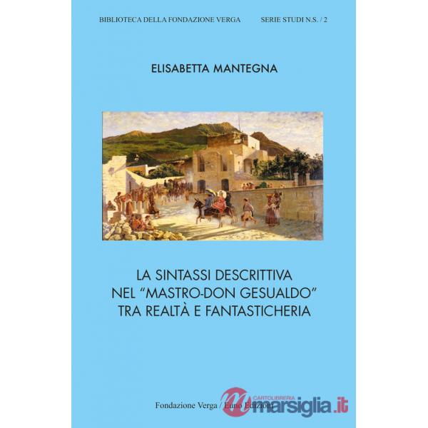 Sintassi descrittiva nel «Mastro-don Gesualdo» tra realtà e fantasticheria (La)