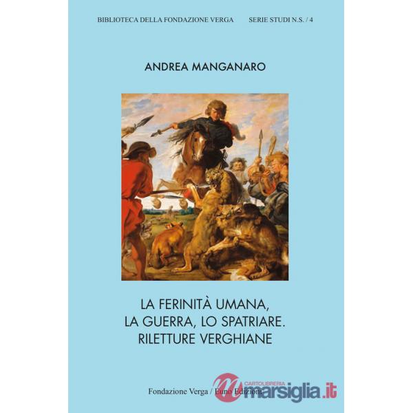 Ferinità umana, la guerra, lo spatriare. Riletture verghiane (La)