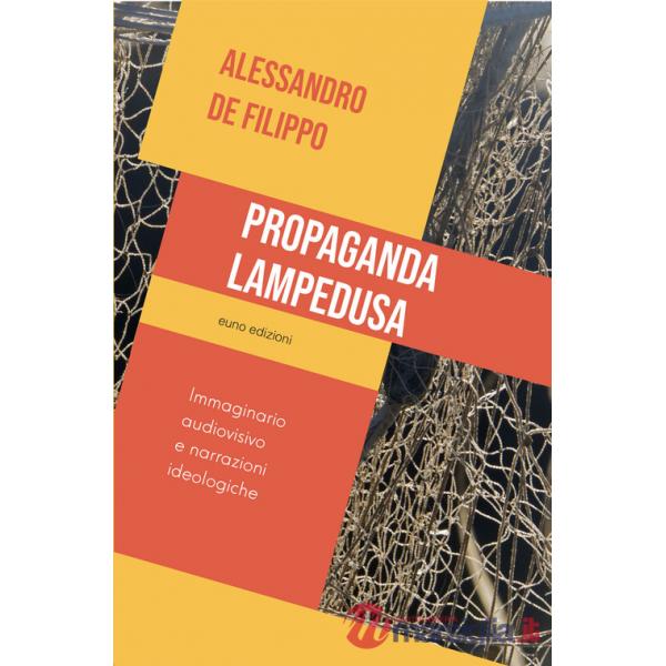 Propaganda Lampedusa. Immaginario audiovisivo e narrazioni ideologiche