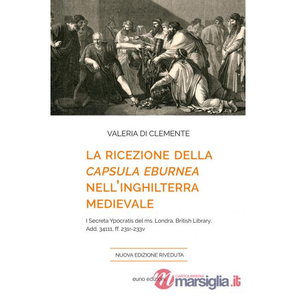 Ricezione della «Capsula eburnea» nell'Inghilterra medievale. I «Secreta Ypocratis» del ms. Londra, British library, Add. 34111,