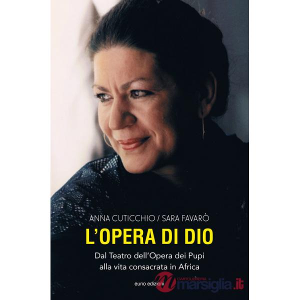 Opera di Dio. Dal Teatro dell'Opera dei Pupi alla vita consacrata in Africa (L')