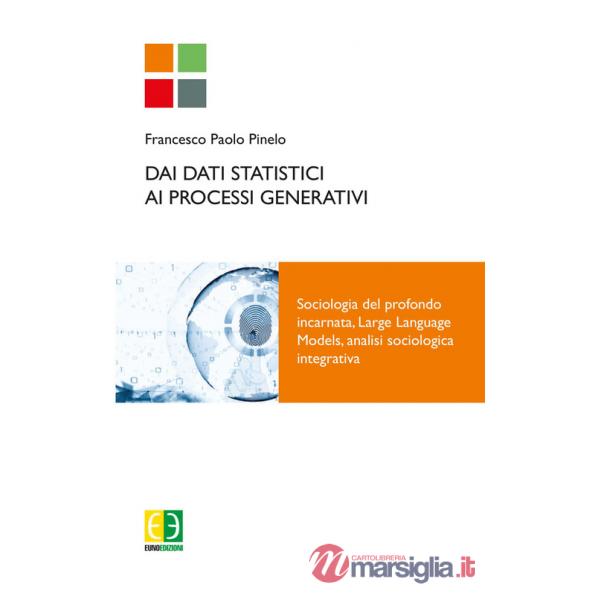 Dai dati statistici ai processi generativi. Sociologia del profondo incarnata, Large Language Models, analisi sociologica integr
