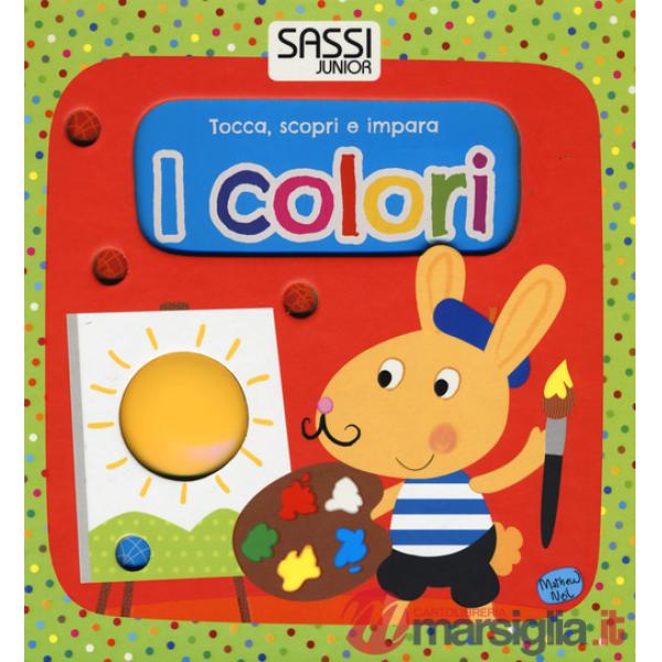 Colori. Tocca, scopri e impara. Ediz. illustrata (I)