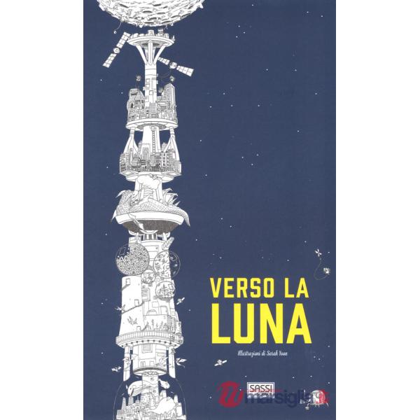 Verso la luna. Ediz. illustrata