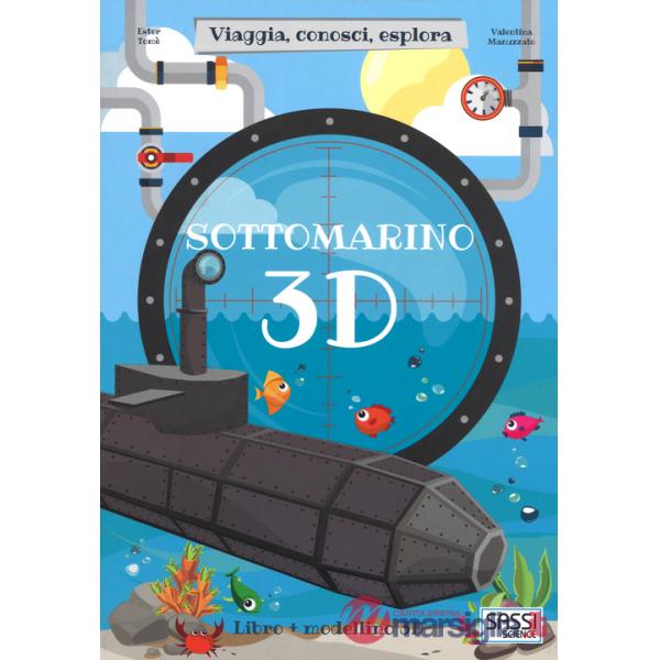 Sottomarino 3D. Viaggia, conosci, esplora. Ediz. a colori. Con Giocattolo