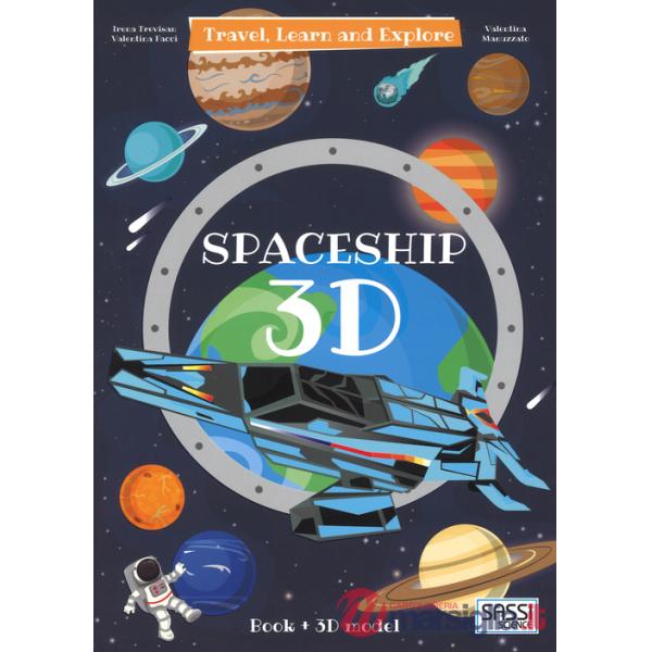 3D spaceship. Travel, learn and explore. Ediz. a colori. Con Giocattolo