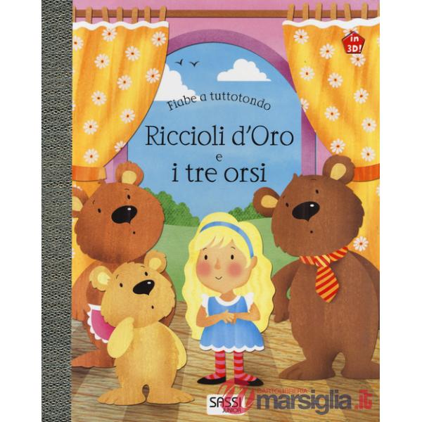 Riccioli d'oro e i tre orsi. Fiabe a tuttotondo. Ediz. a colori