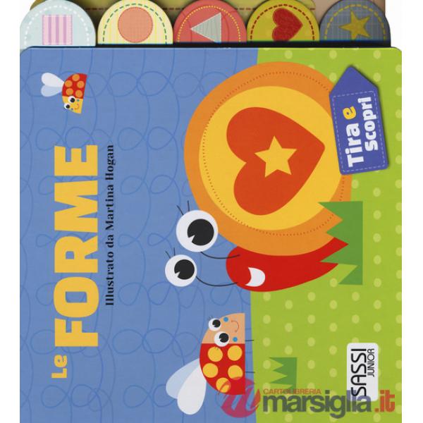 Forme. Tira e scopri. Ediz. a colori (Le)