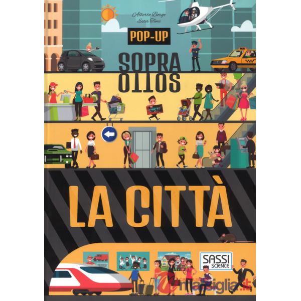 Città. Pop-up sopra e sotto. Ediz. a colori (La)