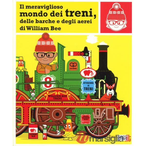 Meraviglioso mondo dei treni, delle barche e degli aerei. Ediz. a colori (Il)