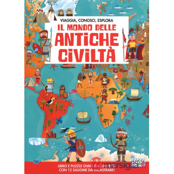 Mondo delle antiche civiltà. Viaggia, conosci, esplora. Con puzzle (Il)