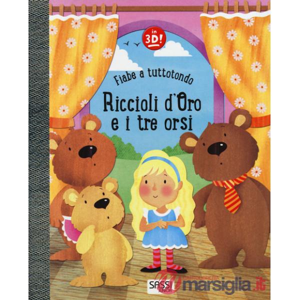 Riccioli d'oro e i tre orsi. Fiabe a tuttotondo. Ediz. a colori