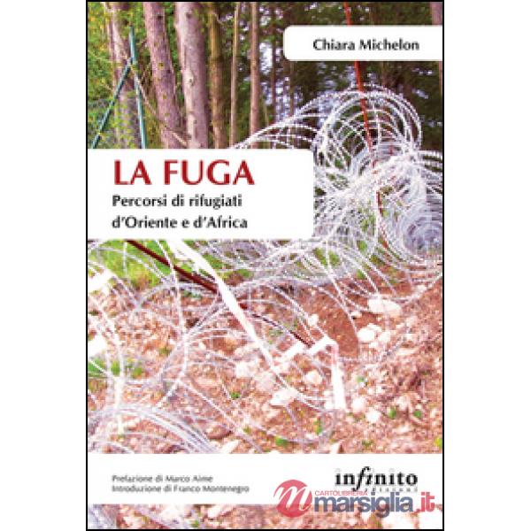 Fuga. Percorsi di rifugiati d'Oriente e d'Africa (La)