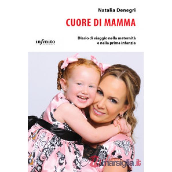 Cuore di mamma. Diario di viaggio nella maternità e nella prima infanzia