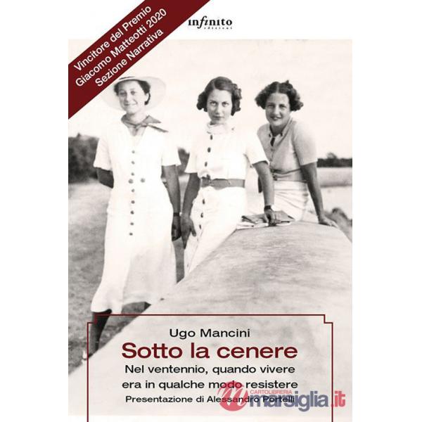 Sotto la cenere. Nel ventennio, quando vivere era in qualche modo resistere