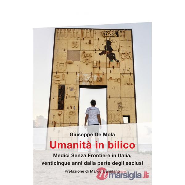 Umanità in bilico. Medici Senza Frontiere in Italia, venticinque anni dalla parte degli esclusi