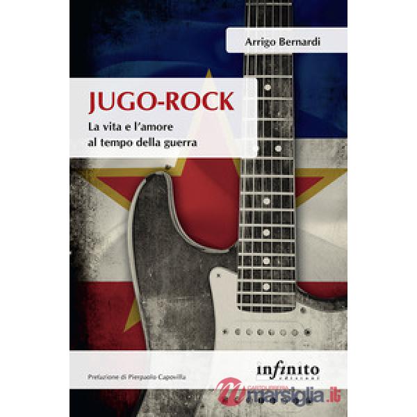 Jugo-Rock. La vita e l'amore al tempo della guerra