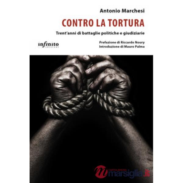 Contro la tortura. Trent'anni di battaglie politiche e giudiziarie