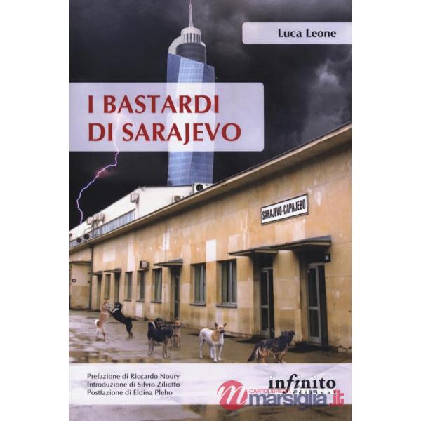 Bastardi di Sarajevo. Una città in balia della corruzione, un paese senza speranze di futuro, il fantasma del passato che torna 